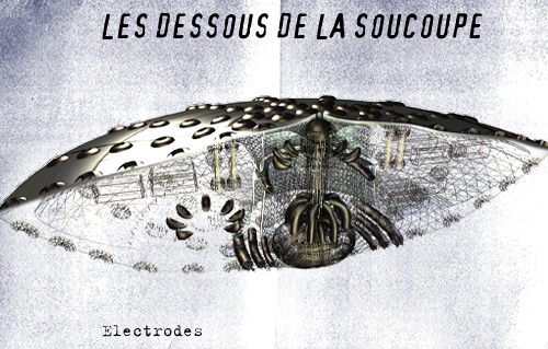 Electrode des Soucoupe Volantes
