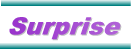 C'est � vous de d�couvrir cette surprise et en jugez !!!
